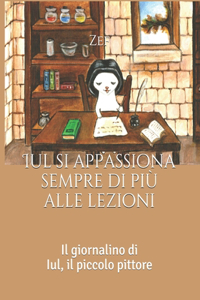 Iul si appassiona sempre di più alle lezioni