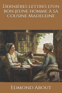 Dernières lettres d'un bon jeune homme à sa cousine Madeleine