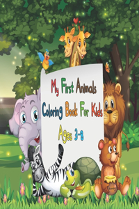 My First Animals Coloring Book For Kids Ages 3-8: Unique Animals Coloring Pages For Children, Delighted and amusement Animals coloring book for kids