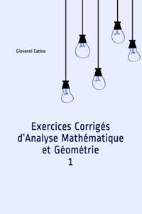 Exercices Corrigés d'Analyse Mathématique et Géométrie 1