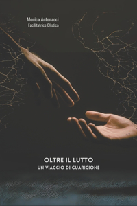 Oltre il Lutto. Un viaggio di guarigione