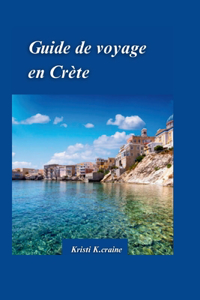 Guide de Voyage En Crète 2024