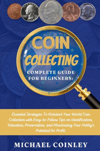 Coin Collecting Complete Guide For Beginners