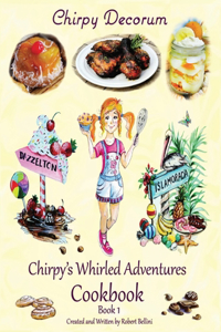 Chirpy Decorum Chirpy's Whirled Adventures Cookbook