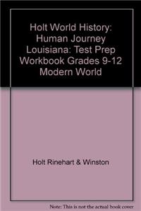 Holt World History: Human Journey Louisiana: Test Prep Workbook Grades 9-12 Modern World