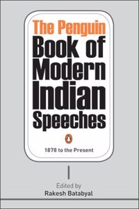 The Penguin Book of Modern Indian Speeches: 1878 to the Present