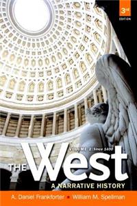 The The West West: A Narrative History, Volume Two: 1400 to the Present with New Mylab History with Etext -- Access Card Package