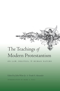 Teachings of Modern Protestantism on Law, Politics, and Human Nature
