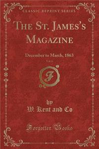 The St. James's Magazine, Vol. 6: December to March, 1863 (Classic Reprint)
