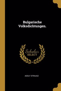 Bulgarische Volksdichtungen.