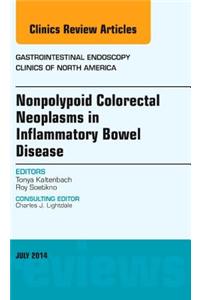 Nonpolypoid Colorectal Neoplasms in Inflammatory Bowel Disease, an Issue of Gastrointestinal Endoscopy Clinics