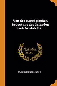 Von der mannigfachen Bedeutung des Seienden nach Aristoteles ...