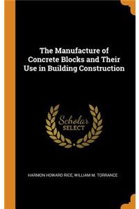 The Manufacture of Concrete Blocks and Their Use in Building Construction