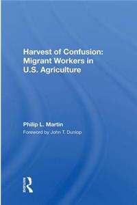 Harvest Of Confusion: Migrant Workers in U.S. Agriculture
