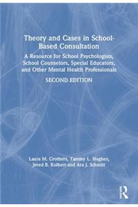 Theory and Cases in School-Based Consultation