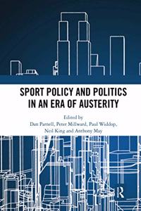 Sport Policy and Politics in an Era of Austerity