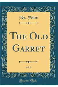 The Old Garret, Vol. 2 (Classic Reprint)