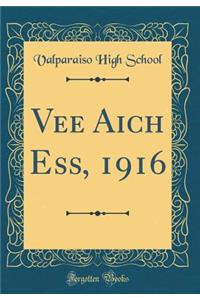 Vee Aich Ess, 1916 (Classic Reprint)