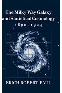 Milky Way Galaxy and Statistical Cosmology, 1890-1924