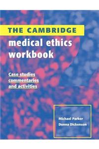 The Cambridge Medical Ethics Workbook
