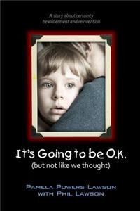 It's Going to be OK (but not like we thought)