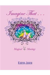 Imagine That . . .