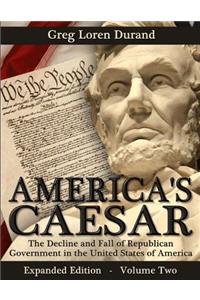 America's Caesar: The Decline and Fall of Republican Government in the United States of America