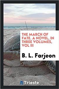 THE MARCH OF FATE. A NOVEL, IN THREE VOL