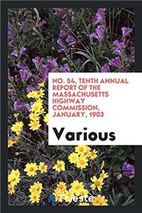 No. 54, Tenth Annual Report of the Massachusetts Highway Commission, january, 1903
