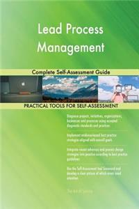 Lead Process Management Complete Self-Assessment Guide