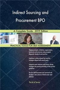 Indirect Sourcing and Procurement BPO A Complete Guide - 2019 Edition