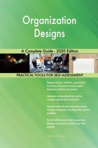Organization Designs A Complete Guide - 2020 Edition