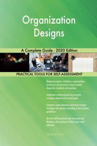 Organization Designs A Complete Guide - 2020 Edition