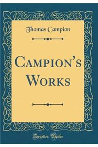 Campion's Works (Classic Reprint)