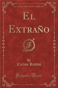 El Extraño (Classic Reprint)