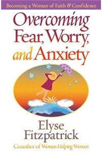 Overcoming Fear, Worry, and Anxiety