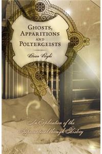 Ghosts, Apparitions and Poltergeists: An Exploration of the Supernatural Through History