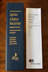 Legal Issues in Healthcare Fraud and Abuse: Navigating the Uncertainties, with 2013 Cumulative Supplement