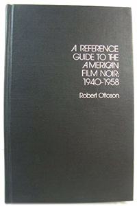 A Reference Guide to the American Film Noir, 1940-58