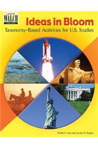 Ideas in Bloom: Taxonomy-Based Activities for U.S. Studies: Taxonomy-Based Activities for U.S. Studies