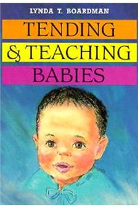 Tending & Teaching Babies