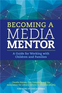 Becoming a Media Mentor: A Guide for Working with Children and Families