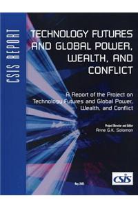 Technology Futures and Global Power, Wealth, and Conflict