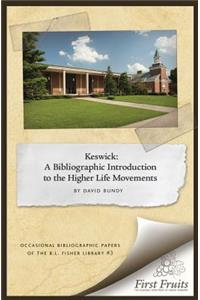 Keswick: A Bibliographic Introduction to the Higher Life Movement