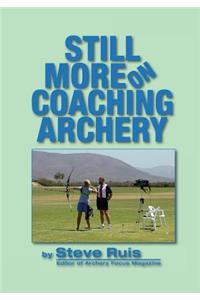 Still More on Coaching Archery