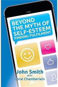 Beyond the Myth of Self-Esteem