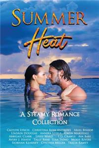 Summer Heat: A Steamy Romance Collection