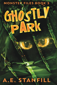 Ghostly Park (Monster Files Book 3)