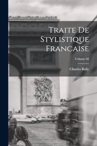 Traite de stylistique francaise; Volume 02