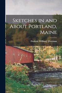 Sketches in and About Portland, Maine